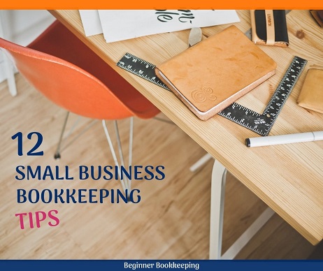 12 Small Business Bookkeeping Tips