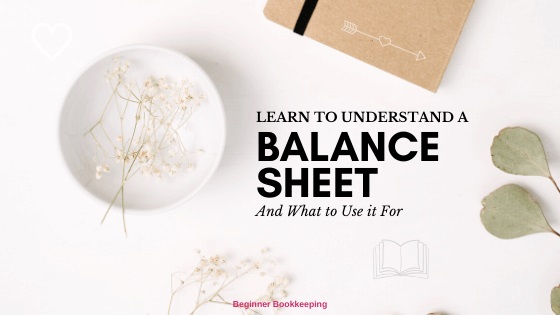 How to understand a balance sheet for your small business and what to use it for. Accounting Balance Sheet Guide